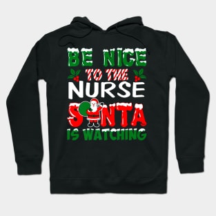 Be Nice To The Nurse Santa Nurses Day Hoodie